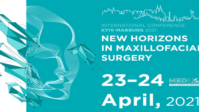 International conference Kyiv - Marburg 2021 "New Horizons in Maxillofacial Surgery"